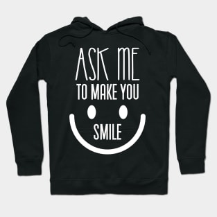 ask me to make you smile Hoodie